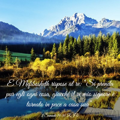 Picture 03 - 2 Samuele 19:30 RIV - E Mefibosheth rispose al re: “Si prenda pur - Bible Verse Picture
