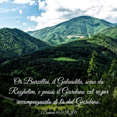 Picture 03 - 2 Samuele 19:31 RIV - Or Barzillai, il Galaadita, scese da Roghelim, e - Bible Verse Picture