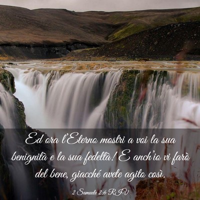 Picture 03 - 2 Samuele 2:6 RIV - Ed ora l’Eterno mostri a voi la sua benignità - Bible Verse Picture