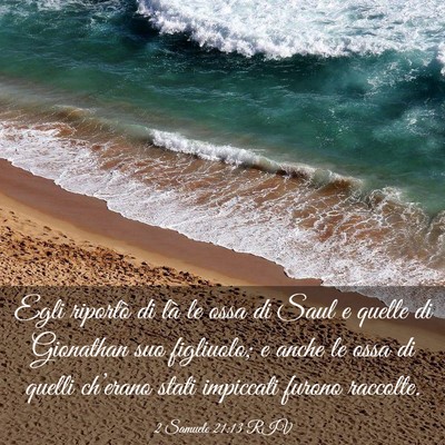 Picture 03 - 2 Samuele 21:13 RIV - Egli riportò di là le ossa di Saul e quelle di - Bible Verse Picture