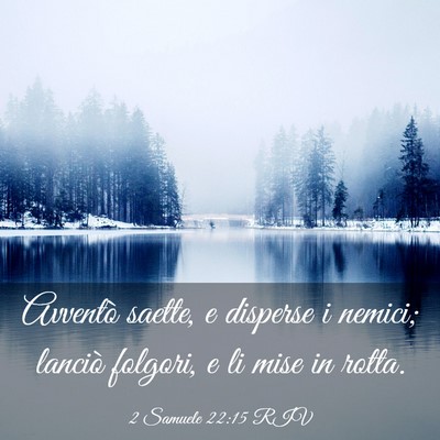 Picture 03 - 2 Samuele 22:15 RIV - Avventò saette, e disperse i nemici; lanciò - Bible Verse Picture