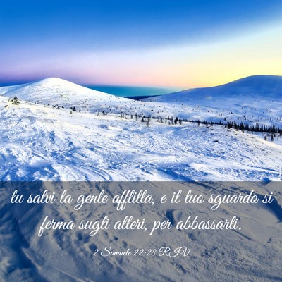 Picture 03 - 2 Samuele 22:28 RIV - tu salvi la gente afflitta, e il tuo sguardo si - Bible Verse Picture