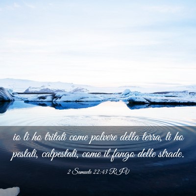 Picture 03 - 2 Samuele 22:43 RIV - io li ho tritati come polvere della terra, li ho - Bible Verse Picture