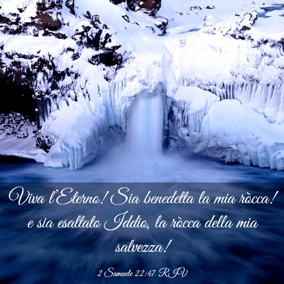 Picture 03 - 2 Samuele 22:47 RIV - Viva l’Eterno! Sia benedetta la mia ròcca! e - Bible Verse Picture