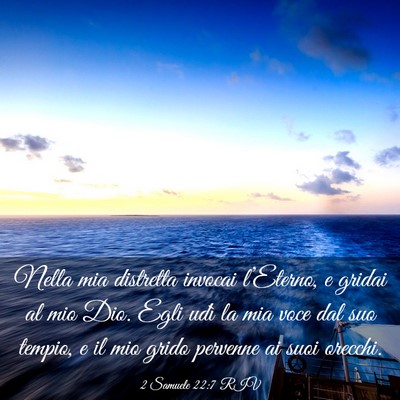 Picture 03 - 2 Samuele 22:7 RIV - Nella mia distretta invocai l’Eterno, e gridai - Bible Verse Picture