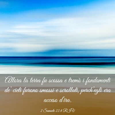 Picture 03 - 2 Samuele 22:8 RIV - Allora la terra fu scossa e tremò i fondamenti - Bible Verse Picture