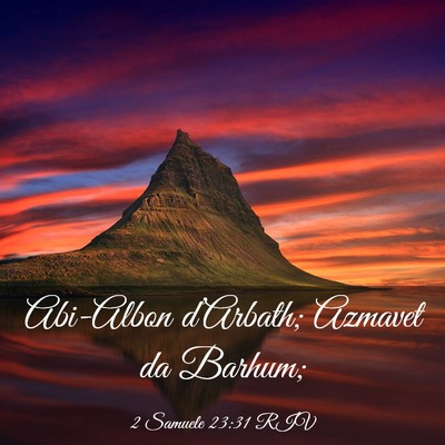 Picture 03 - 2 Samuele 23:31 RIV - Abi-Albon d’Arbath; Azmavet da - Bible Verse Picture