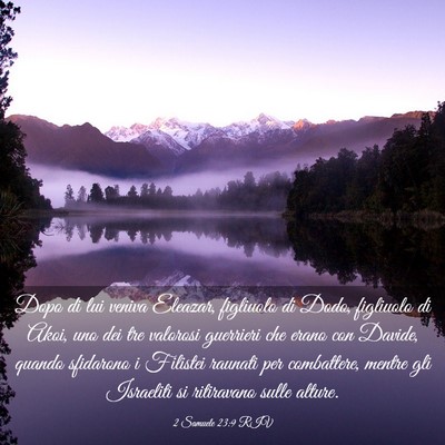 Picture 03 - 2 Samuele 23:9 RIV - Dopo di lui veniva Eleazar, figliuolo di Dodo, - Bible Verse Picture