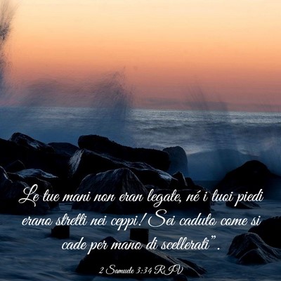 Picture 03 - 2 Samuele 3:34 RIV - Le tue mani non eran legate, né i tuoi piedi - Bible Verse Picture
