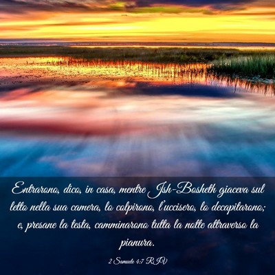 Picture 03 - 2 Samuele 4:7 RIV - Entrarono, dico, in casa, mentre Jsh-Bosheth - Bible Verse Picture