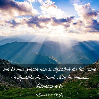 Picture 03 - 2 Samuele 7:15 RIV - ma la mia grazia non si dipartirà da lui, come - Bible Verse Picture