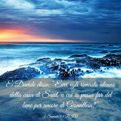Picture 03 - 2 Samuele 9:1 RIV - E Davide disse: “Evvi egli rimasto alcuno della - Bible Verse Picture