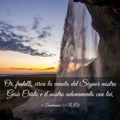 Picture 03 - 2 Tessalonicesi 2:1 RIV - Or, fratelli, circa la venuta del Signor nostro - Bible Verse Picture