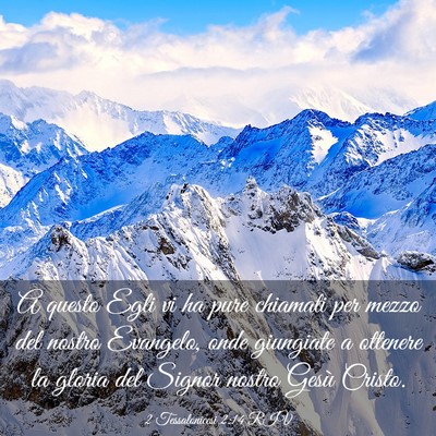 Picture 03 - 2 Tessalonicesi 2:14 RIV - A questo Egli vi ha pure chiamati per mezzo del - Bible Verse Picture