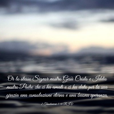 Picture 03 - 2 Tessalonicesi 2:16 RIV - Or lo stesso Signor nostro Gesù Cristo e Iddio - Bible Verse Picture