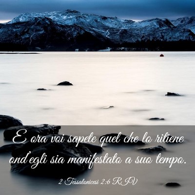 Picture 03 - 2 Tessalonicesi 2:6 RIV - E ora voi sapete quel che lo ritiene ond’egli - Bible Verse Picture
