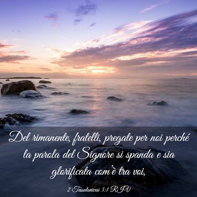 Picture 03 - 2 Tessalonicesi 3:1 RIV - Del rimanente, fratelli, pregate per noi perché - Bible Verse Picture