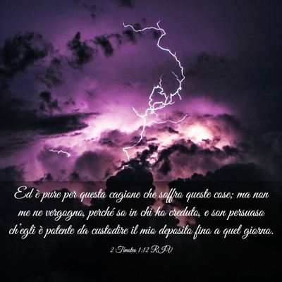 Picture 03 - 2 Timoteo 1:12 RIV - Ed è pure per questa cagione che soffro queste - Bible Verse Picture