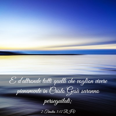 Picture 03 - 2 Timoteo 3:12 RIV - E d’altronde tutti quelli che voglion vivere - Bible Verse Picture