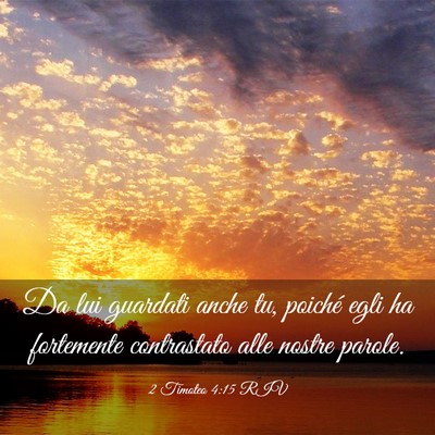 Picture 03 - 2 Timoteo 4:15 RIV - Da lui guardati anche tu, poiché egli ha - Bible Verse Picture