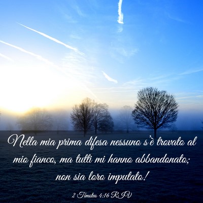 Picture 03 - 2 Timoteo 4:16 RIV - Nella mia prima difesa nessuno s’è trovato al - Bible Verse Picture