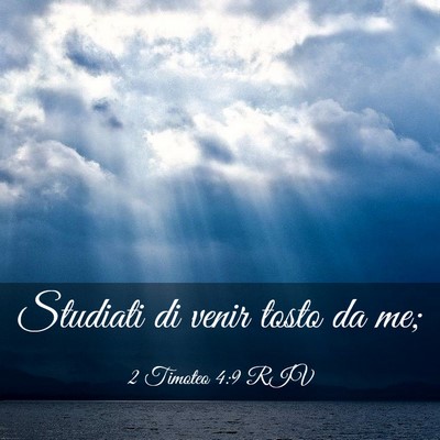 Picture 03 - 2 Timoteo 4:9 RIV - Studiati di venir tosto da - Bible Verse Picture