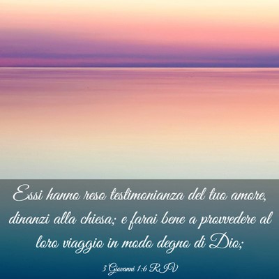 Picture 03 - 3 Giovanni 1:6 RIV - Essi hanno reso testimonianza del tuo amore, - Bible Verse Picture