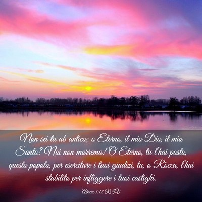Picture 03 - Abacuc 1:12 RIV - Non sei tu ab antico; o Eterno, il mio Dio, il - Bible Verse Picture