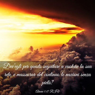 Picture 03 - Abacuc 1:17 RIV - Dev’egli per questo seguitare a vuotare la sua - Bible Verse Picture