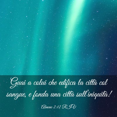 Picture 03 - Abacuc 2:12 RIV - Guai a colui che edifica la città col sangue, e - Bible Verse Picture