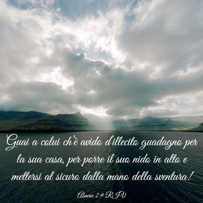Picture 03 - Abacuc 2:9 RIV - Guai a colui ch’è avido d’illecito guadagno - Bible Verse Picture