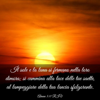 Picture 03 - Abacuc 3:11 RIV - Il sole e la luna si fermano nella loro dimora; - Bible Verse Picture