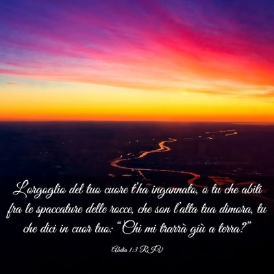 Picture 03 - Abdia 1:3 RIV - L’orgoglio del tuo cuore t’ha ingannato, o tu - Bible Verse Picture
