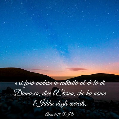 Picture 03 - Amos 5:27 RIV - e vi farò andare in cattività al di là di - Bible Verse Picture