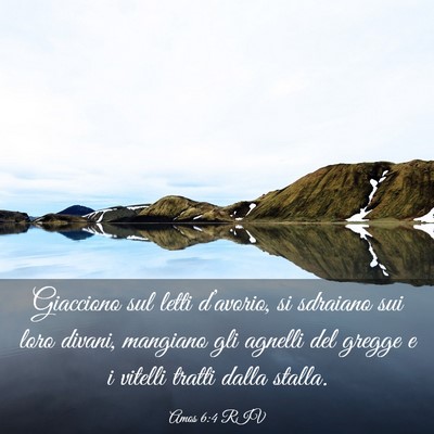 Picture 03 - Amos 6:4 RIV - Giacciono sul letti d’avorio, si sdraiano sui - Bible Verse Picture