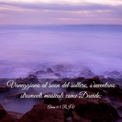 Picture 03 - Amos 6:5 RIV - Vaneggiano al suon del saltèro, s’inventano - Bible Verse Picture