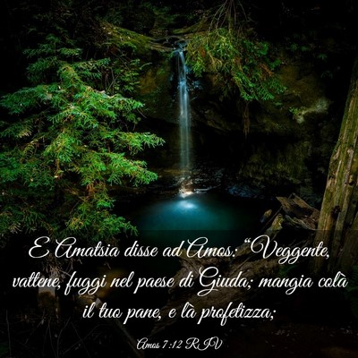Picture 03 - Amos 7:12 RIV - E Amatsia disse ad Amos: “Veggente, vattene, - Bible Verse Picture