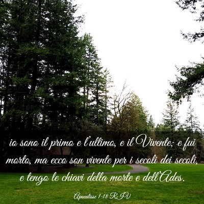 Picture 03 - Apocalisse 1:18 RIV - io sono il primo e l’ultimo, e il Vivente; e - Bible Verse Picture
