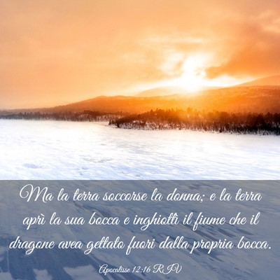 Picture 03 - Apocalisse 12:16 RIV - Ma la terra soccorse la donna; e la terra aprì - Bible Verse Picture