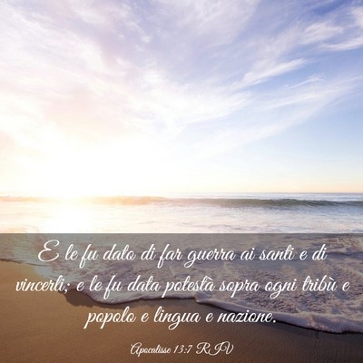 Picture 03 - Apocalisse 13:7 RIV - E le fu dato di far guerra ai santi e di - Bible Verse Picture