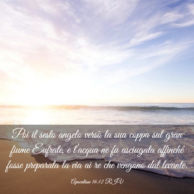 Picture 03 - Apocalisse 16:12 RIV - Poi il sesto angelo versò la sua coppa sul gran - Bible Verse Picture