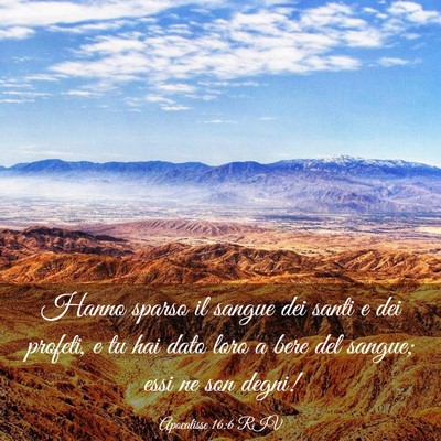 Picture 03 - Apocalisse 16:6 RIV - Hanno sparso il sangue dei santi e dei profeti, e - Bible Verse Picture
