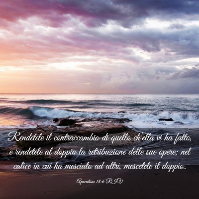 Picture 03 - Apocalisse 18:6 RIV - Rendetele il contraccambio di quello ch’ella vi - Bible Verse Picture