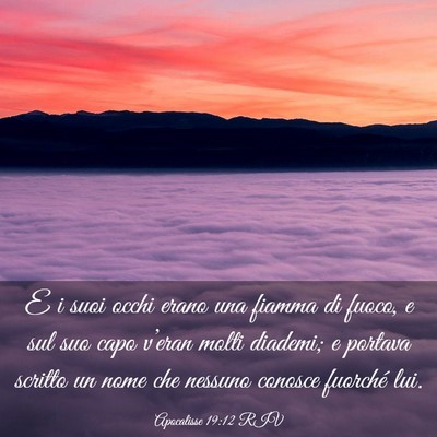 Picture 03 - Apocalisse 19:12 RIV - E i suoi occhi erano una fiamma di fuoco, e sul - Bible Verse Picture