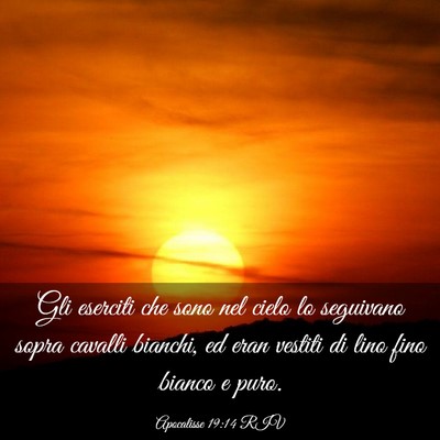 Picture 03 - Apocalisse 19:14 RIV - Gli eserciti che sono nel cielo lo seguivano - Bible Verse Picture