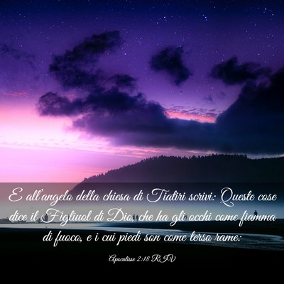 Picture 03 - Apocalisse 2:18 RIV - E all’angelo della chiesa di Tiatiri scrivi: - Bible Verse Picture
