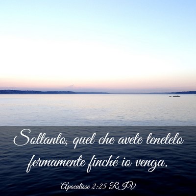Picture 03 - Apocalisse 2:25 RIV - Soltanto, quel che avete tenetelo fermamente - Bible Verse Picture