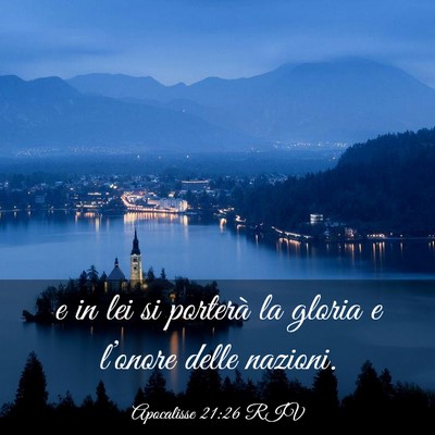 Picture 03 - Apocalisse 21:26 RIV - e in lei si porterà la gloria e l’onore delle - Bible Verse Picture
