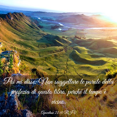 Picture 03 - Apocalisse 22:10 RIV - Poi mi disse: Non suggellare le parole della - Bible Verse Picture