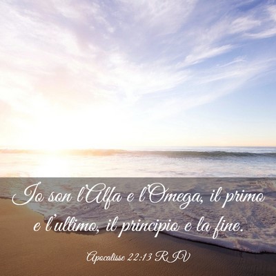 Picture 03 - Apocalisse 22:13 RIV - Io son l’Alfa e l’Omega, il primo e - Bible Verse Picture